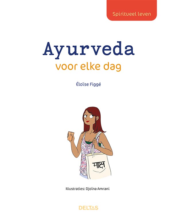 Spiritueel leven - Ayurveda voor elke dag - Éloïse Figgé - Afbeelding 3
