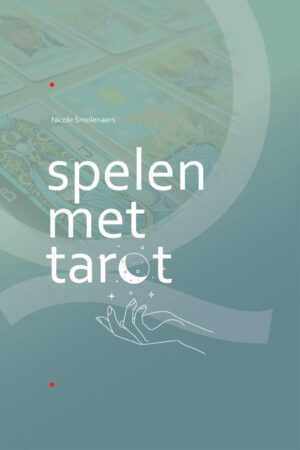 Spelen met tarot - Nicole Smolenaars
