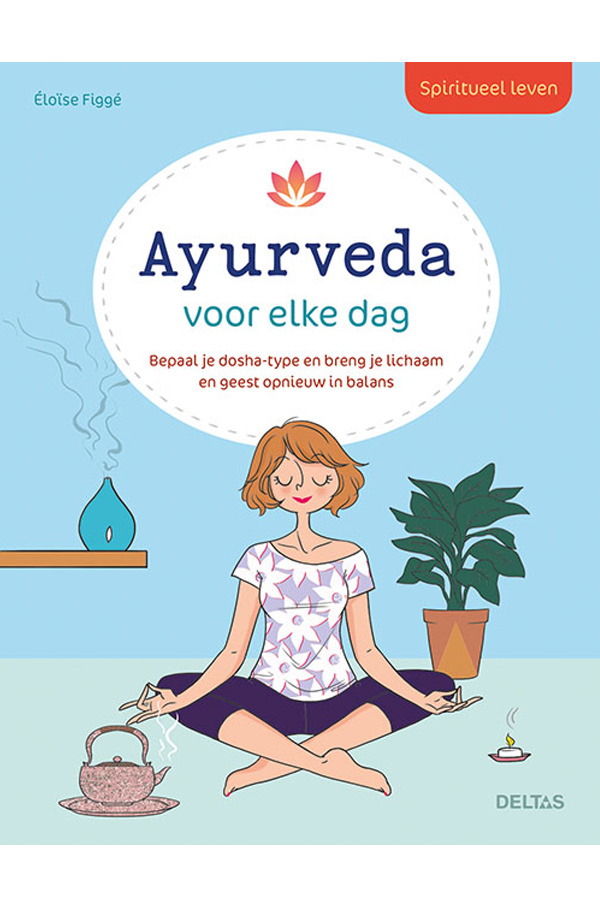 Spiritueel leven - Ayurveda voor elke dag - Éloïse Figgé