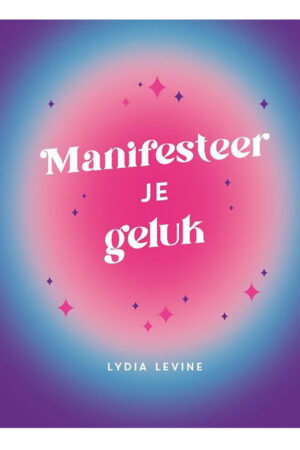 Manifesteer je geluk - Lydia Levine